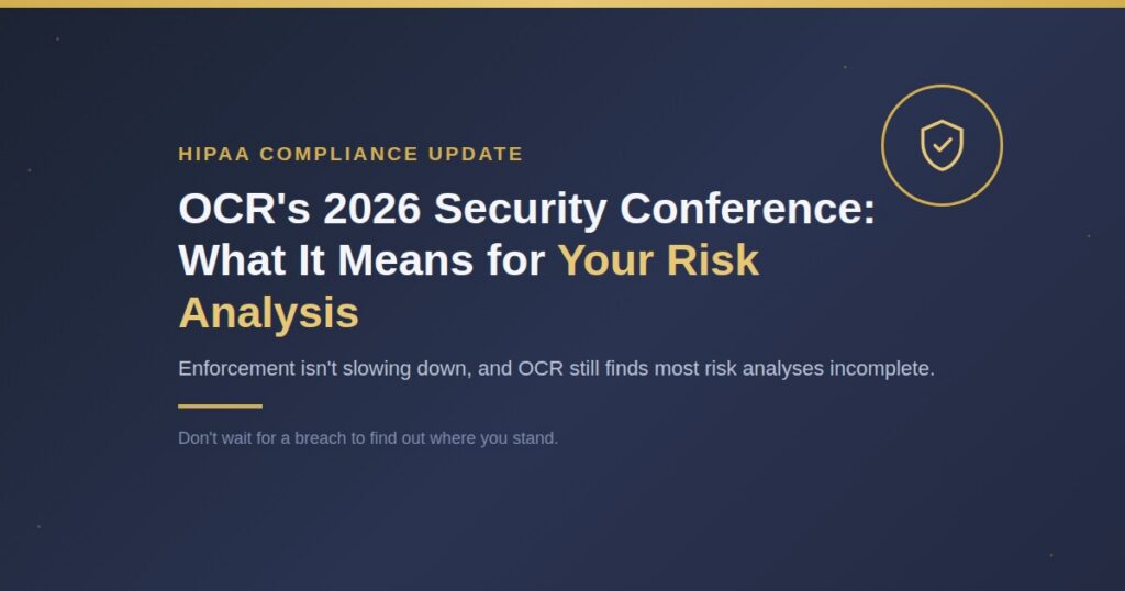 What OCR Told Us at the 2026 HIPAA Security Conference: Enforcement, Risk Analysis, and Policy Gaps