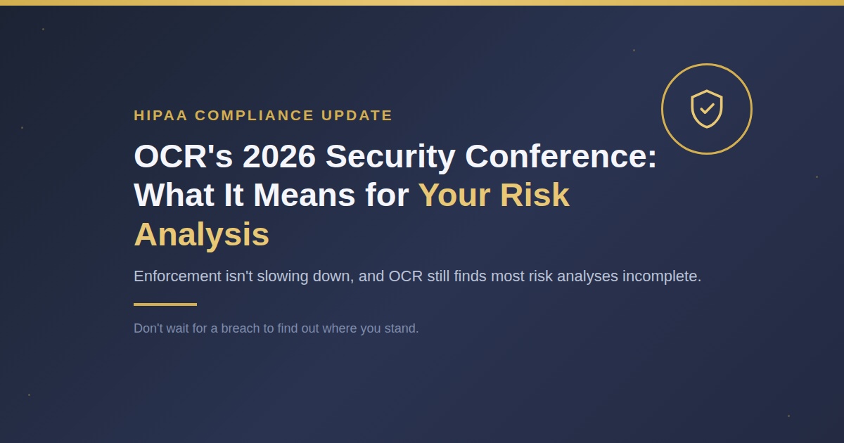 What OCR Told Us at the 2026 HIPAA Security Conference: Enforcement, Risk Analysis, and Policy Gaps