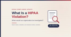 What Is a HIPAA Violation? When would our organization be investigated? Document with a magnifying glass and a note that HHS publicly posts breaches affecting 500 or more individuals.